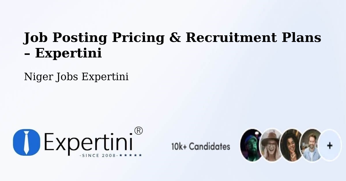 Job Posting Pricing & Recruitment Plans – Bilma - Bilma, Niger Jobs Expertini